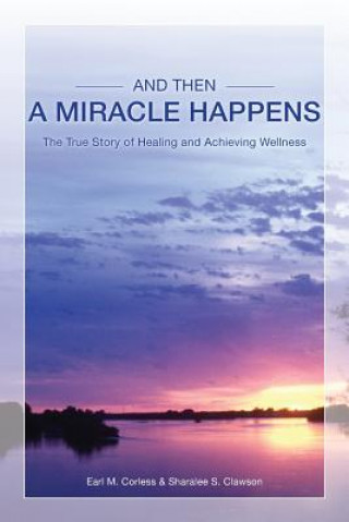 Kniha And Then A Miracle Happens Sharalee S Clawson