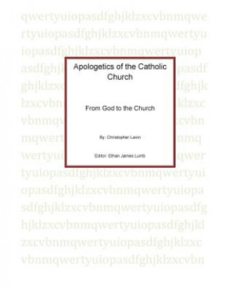 Книга Apologetics of the Catholic Church MR Christopher Lavin