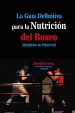Carte La Guia Definitiva para la Nutricion del Boxeo: Maximiza tu Potencial Correa (Nutricionista Deportivo Certific