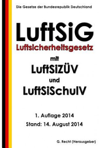 Kniha Luftsicherheitsgesetz (LuftSiG) mit LuftSiZÜV und LuftSiSchulV G Recht