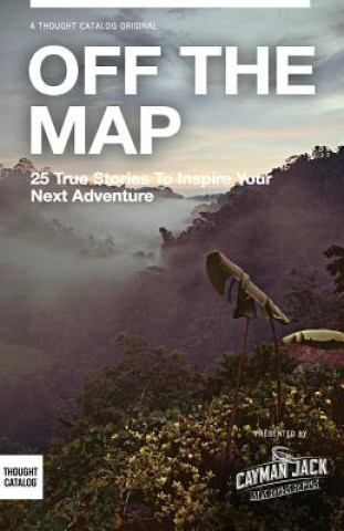 Knjiga Off the Map: 25 True Stories to Inspire Your Next Adventure Annie Atherton