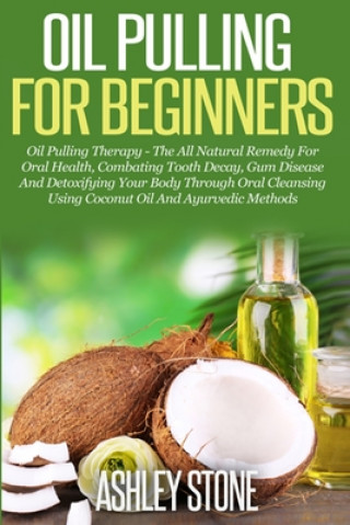 Kniha Oil Pulling For Beginners Ashley Stone