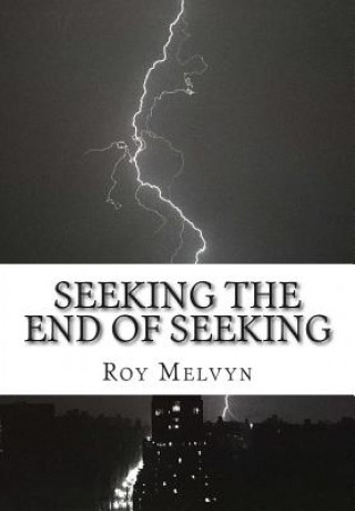 Könyv Seeking the End of Seeking Roy Melvyn