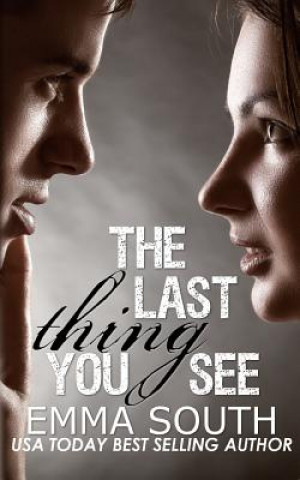 Carte The Last Thing You See: A New Adult Romance Emma South
