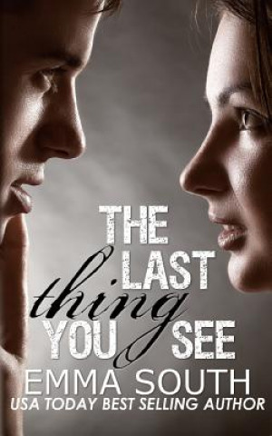 Kniha The Last Thing You See: A New Adult Romance Emma South