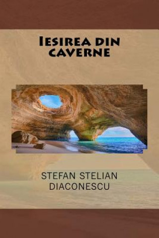 Knjiga Iesirea Din Caverne Stefan Stelian Diaconescu