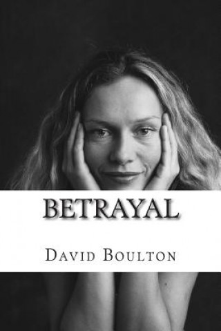 Libro Betrayal: The Screenplay MR David Boulton