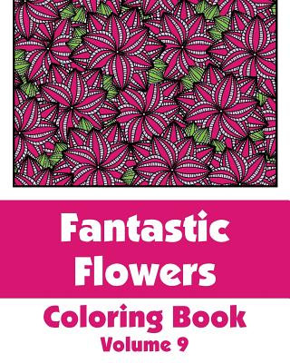 Könyv Fantastic Flowers Coloring Book (Volume 9) Various