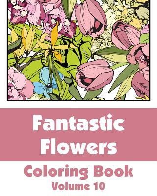 Knjiga Fantastic Flowers Coloring Book (Volume 10) Various