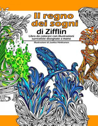 Kniha Il regno dei sogni: Libro da colorare con illustrazioni surrealiste disegnate a mano Zifflin