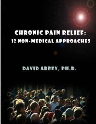 Książka Chronic Pain Relief: 12 non-medical approaches David Abbey