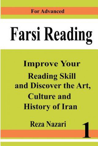 Kniha Farsi Reading: Improve your reading skill and discover the art, culture and history of Iran: For Advanced Farsi Learners Reza Nazari