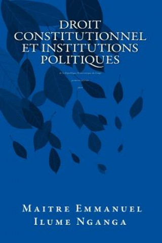 Könyv Droit Constitutionnel et Institutions Politiques: République Démocratique du Congo Emmanuel Ilume Nganga