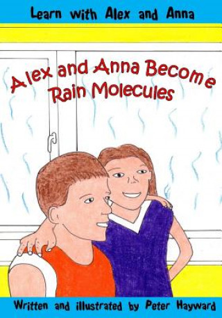 Könyv Alex and Anna Become Rain Molecules Peter Hayward