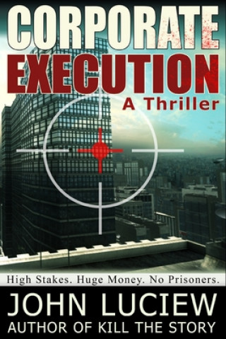 Carte Corporate Execution: A Thriller John Luciew