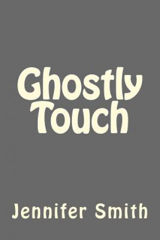 Knjiga Ghostly Touch Jennifer Smith