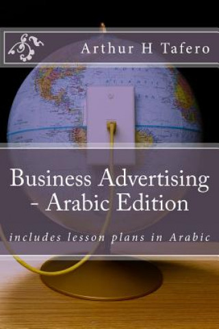 Book Business Advertising - Arabic Edition: Includes Lesson Plans in Arabic Arthur H Tafero