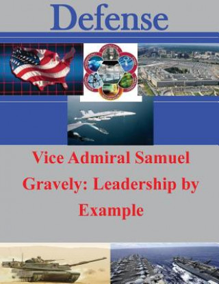 Carte Vice Admiral Samuel Gravely: Leadership by Example Air Command and Staff College