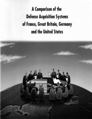 Carte A Comparison of the Defense Acquisition Systems of France, Great Britain, Germany and the United States Defense System Management College