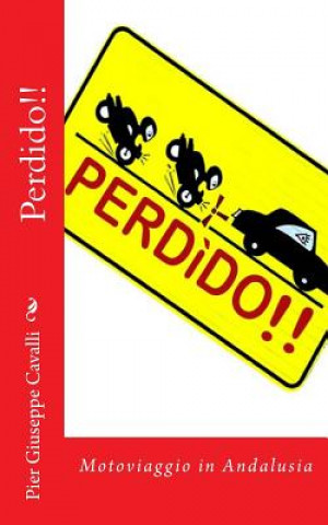 Kniha Perdido!!: Motoviaggio in Andalusia Pier Giuseppe Cavalli