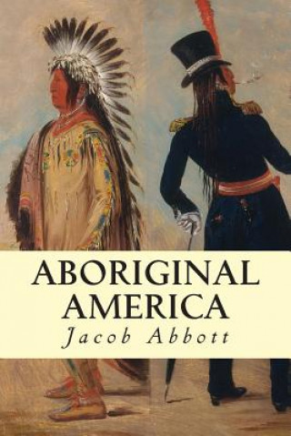 Kniha Aboriginal America Jacob Abbott