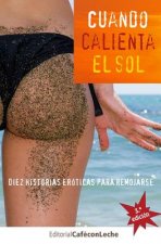 Könyv Cuando calienta el sol: Diez historias eróticas para remojarse Diana Gutierrez