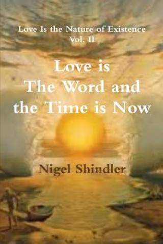 Könyv Love is The Word and The Time is Now Nigel Shindler