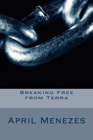 Buch Breaking Free from Terra Mrs April Denise Menezes