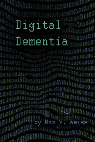 Könyv Digital Dementia Max V Weiss