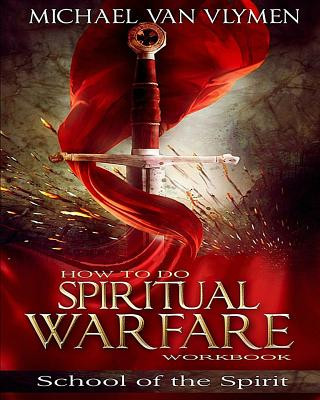 Könyv How To Do Spiritual Warfare Workbook: 6 Week Study Michael Van Vlymen