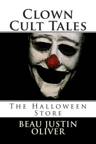 Książka Clown Cult Tales: The Halloween Store Beau Justin Oliver