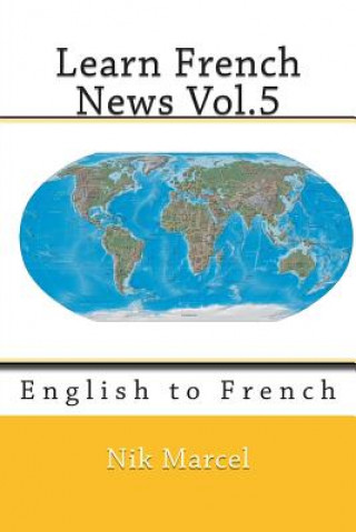 Kniha Learn French News Vol.5: English to French Nik Marcel