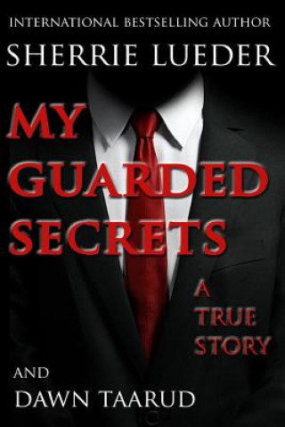 Carte My Guarded Secrets: A True Story Sherrie Lueder