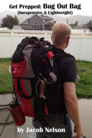 Kniha Get Prepped: Bug Out Bag: Lightweight & Inexpensive Jacob Nelson