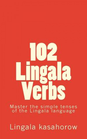 Carte 102 Lingala Verbs: Master the simple tenses of the Lingala language Lingala Kasahorow