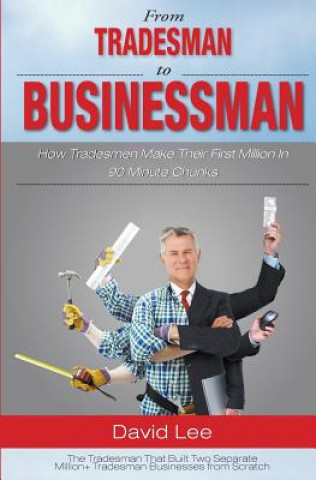 Knjiga From Tradesman To Businessman: How Tradesman Make Their First Million In 90 Minute Chunks MR David Edward Lee