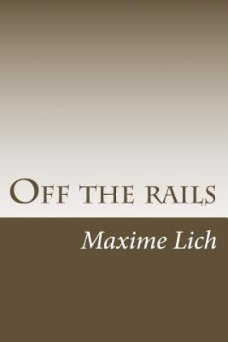 Kniha Off the rails: (Novels Compilation) Maxime Lich