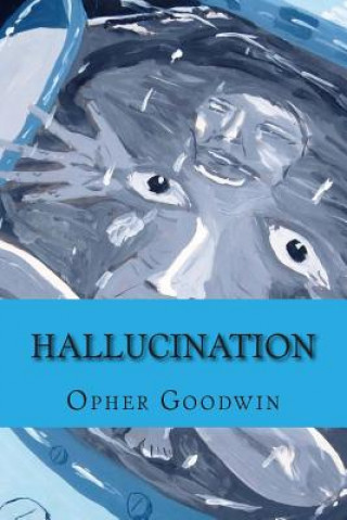 Książka Hallucination Opher Goodwin