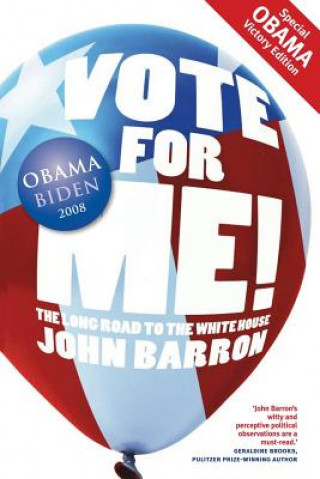 Knjiga Vote for Me!: The Long Road to the White House John Barron