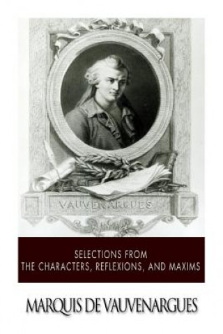 Kniha Selections from the Characters, Reflexions and Maxims Marquis De Vauvenargues