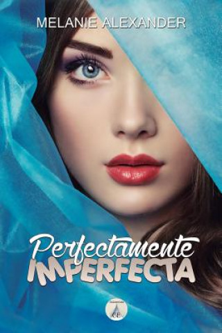 Kniha Perfectamente Imperfecta Melanie Alexander