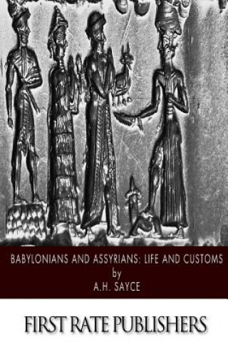 Carte Babylonians and Assyrians: Life and Customs A H Sayce