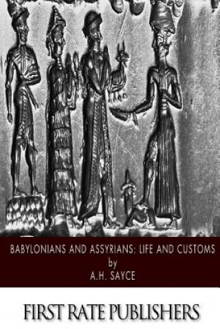 Könyv Babylonians and Assyrians: Life and Customs A H Sayce