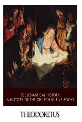 Boek Ecclesiastical History: A History of the Church in Five Books Theodoretus