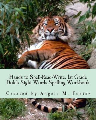 Carte Hands to Spell-Read-Write: 1st Grade Dolch Sight Words Spelling Workbook Angela M Foster