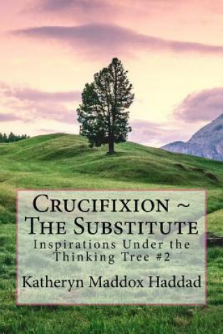 Carte Crucifixion The Substitute Katheryn Maddox Haddad