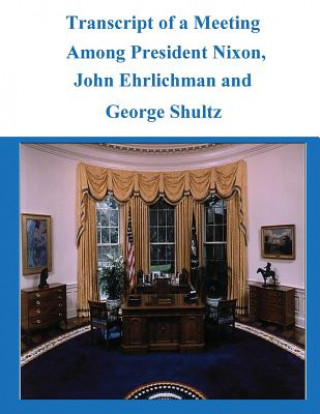 Książka Transcript of a Meeting Among President Nixon, John Ehrlichman and George Shultz Impeachment Inquiry Staff