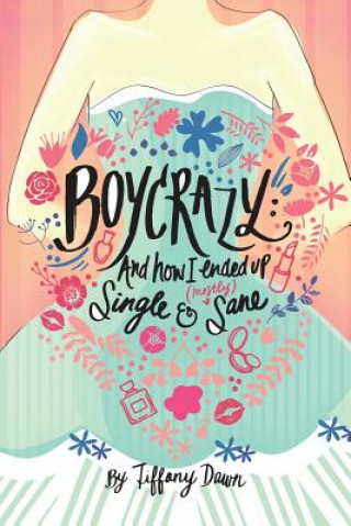 Kniha Boycrazy: And how I ended up single and (mostly) sane Tiffany Dawn