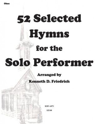 Kniha 52 Selected Hymns for the Solo Performer-oboe version MR Kenneth Friedrich