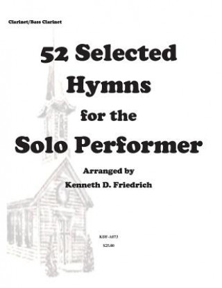 Kniha 52 Selected Hymns for the Solo Performer-clarinet/bass clarinet version MR Kenneth Friedrich